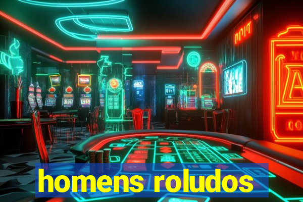 homens roludos